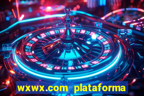 wxwx.com plataforma de jogos